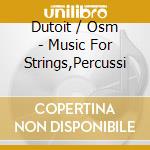 Dutoit / Osm - Music For Strings,Percussi cd