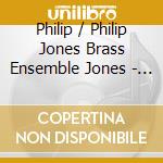 Philip / Philip Jones Brass Ensemble Jones - Music From The Royal Court (2 Cd) cd musicale