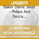 Baker Dame Janet - Philips And Decca Recordings cd