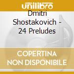 Dmitri Shostakovich - 24 Preludes cd