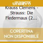 Krauss Clemens - Strauss: Die Fledermaus (2 Cd) cd
