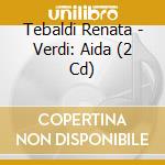 Tebaldi Renata - Verdi: Aida (2 Cd) cd