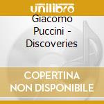 Giacomo Puccini - Discoveries cd