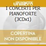 I CONCERTI PER PIANOFORTE (3CDx1) cd