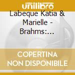 Labeque Katia & Marielle - Brahms: Ungarische T?Nze (2 Cd) cd musicale di Labeque/masur