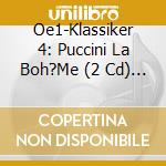 Oe1-Klassiker 4: Puccini La Boh?Me (2 Cd) / Various cd