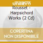 Rousset - Harpsichord Works (2 Cd) cd