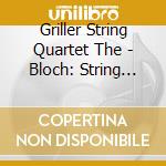 Griller String Quartet The - Bloch: String Quartets 1/4 cd