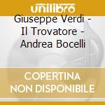 Giuseppe Verdi - Il Trovatore - Andrea Bocelli cd