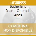 Sutherland Joan - Operatic Arias cd
