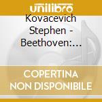 Kovacevich Stephen - Beethoven: Piano Concertos / D cd musicale di KOVACEVICH
