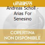 Andreas Scholl - Arias For Senesino cd