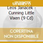Leos Janacek - Cunning Little Vixen (9 Cd) cd musicale di MACKERRAS