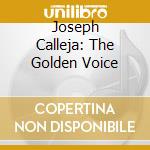 Joseph Calleja: The Golden Voice cd musicale di CALLEJA
