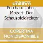 Pritchard John - Mozart: Der Schauspieldirektor cd
