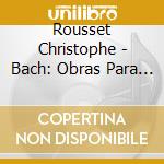 Rousset Christophe - Bach: Obras Para Clavecin cd