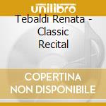 Tebaldi Renata - Classic Recital cd