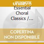 Essential Choral Classics / Various (2 Cd) cd