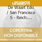 De Waart Edo / San Francisco S - Reich: Variations For Winds, S cd