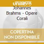 Johannes Brahms - Opere Corali cd musicale di GARDINER