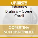 Johannes Brahms - Opere Corali cd