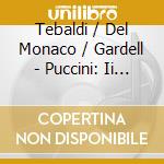 Tebaldi / Del Monaco / Gardell - Puccini: Ii Trittico cd musicale di GARDELLI