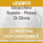 Gioacchino Rossini - Messa Di Gloria cd
