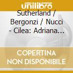 Sutherland / Bergonzi / Nucci - Cilea: Adriana Lecouvreur cd musicale di SUTHERLAND