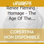 Renee Fleming - Homage - The Age Of The Diva cd musicale di Renee Fleming