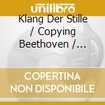 Klang Der Stille / Copying Beethoven / O.S.T. cd