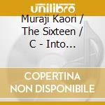 Muraji Kaori / The Sixteen / C - Into The Light: Lyre & Sonnet cd musicale di MURAJI