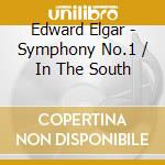 Edward Elgar - Symphony No.1 / In The South cd