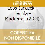 Leos Janacek - Jenufa - Mackerras (2 Cd) cd musicale di MACKERRAS