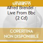 Alfred Brendel - Live From Bbc (2 Cd) cd