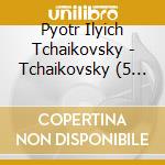 Pyotr Ilyich Tchaikovsky - Tchaikovsky (5 Cd) cd