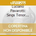 Luciano Pavarotti: Sings Tenor Arias From... cd musicale di PAVAROTTI