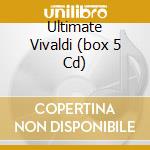 Ultimate Vivaldi (box 5 Cd) cd musicale di ARTISTI VARI