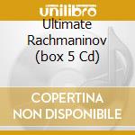 Ultimate Rachmaninov (box 5 Cd) cd musicale di ARTISTI VARI