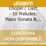 Chopin / Liszt - 10 Preludes: Piano Sonata & other piano works