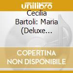 Cecilia Bartoli: Maria (Deluxe Edition) cd musicale di Cecilia Bartoli
