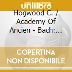 Hogwood C. / Academy Of Ancien - Bach: Harpsichords Concertos cd