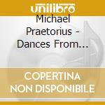 Michael Praetorius - Dances From Terpsichore cd musicale di PICKETT/NLC