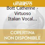 Bott Catherine - Virtuoso Italian Vocal Music cd