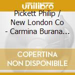 Pickett Philip / New London Co - Carmina Burana Vol. 1 cd