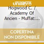 Hogwood C. / Academy Of Ancien - Muffat: Florilegium Secundun I cd musicale di HOGWOOD