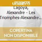 Lagoya, Alexandre - Les Triomphes-Alexandre Lagoya cd