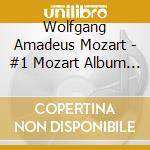 Wolfgang Amadeus Mozart - #1 Mozart Album (2 Cd) cd musicale di Mozart Album / Various