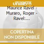 Maurice Ravel - Muraro, Roger - Ravel: L'Oeuvre Pour Piano (2 Cd) cd