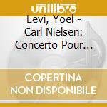 Levi, Yoel - Carl Nielsen: Concerto Pour Violon Opus cd