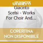 Giacinto Scelsi - Works For Choir And Orchestra 3cd cd